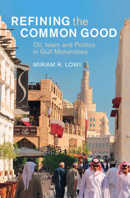 Book cover of Refining the Common Good: Oil, Islam and Politics in Gulf Monarchies (Cambridge Middle East Studies)