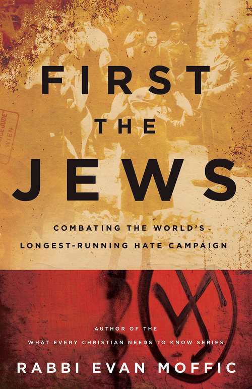 Book cover of First the Jews: Combating the World’s Longest-Running Hate Campaign