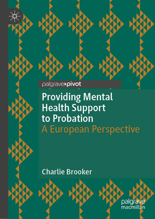 Book cover of Providing Mental Health Support to Probation: A European Perspective (Palgrave Studies in Risk, Crime and Society)