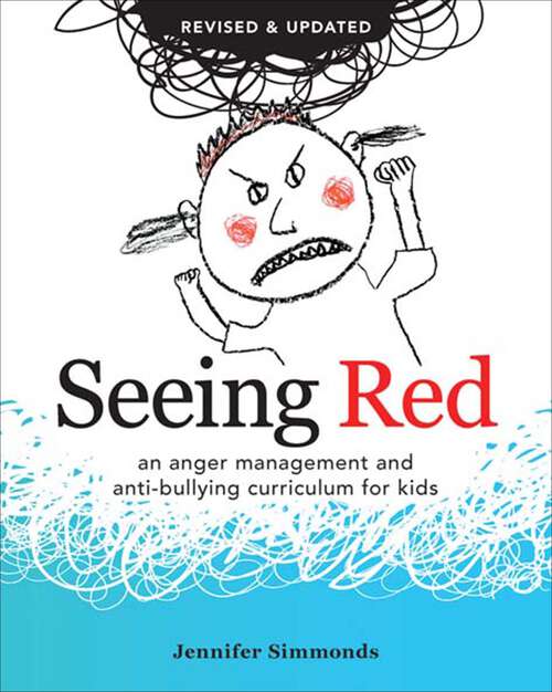 Book cover of Seeing Red: An Anger Management and Anti-Bullying Curriculum for Kids (2)