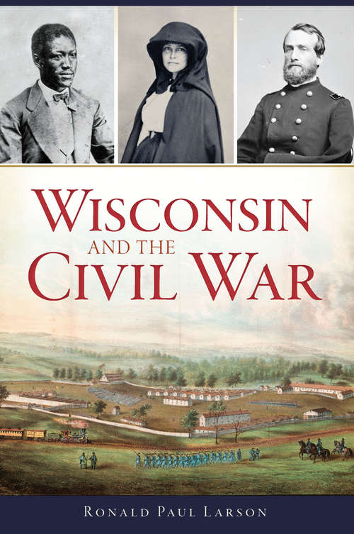 Book cover of Wisconsin and the Civil War (Civil War Series)