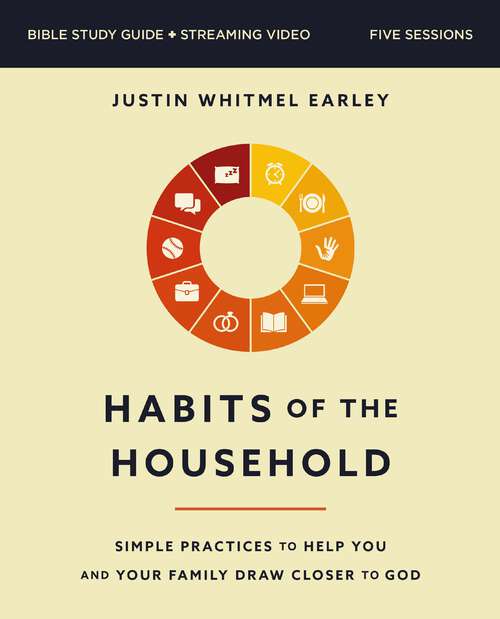 Book cover of Habits of the Household Bible Study Guide plus Streaming Video: Simple Practices to Help You and Your Family Draw Closer to God