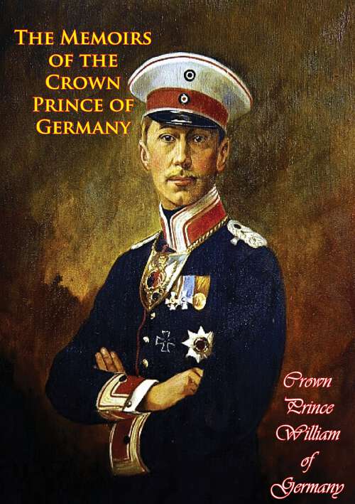 Book cover of The Memoirs of the Crown Prince of Germany
