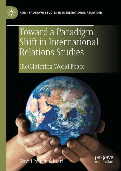 Book cover of Toward a Paradigm Shift in International Relations Studies: (Re)Claiming World Peace (Palgrave Studies in International Relations)