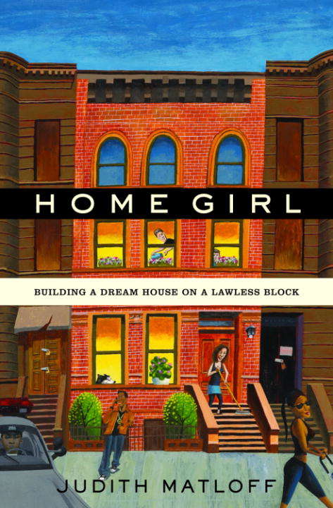 Book cover of Home Girl: Building a Dream House on a Lawless Block