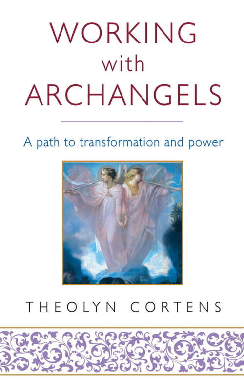 Book cover of Working With Archangels: Your path to transformation and power