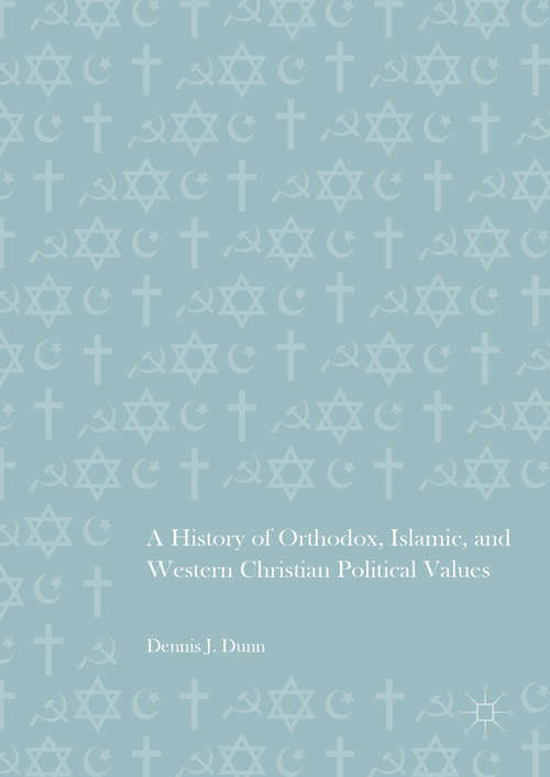 Book cover of A History of Orthodox, Islamic, and Western Christian Political Values