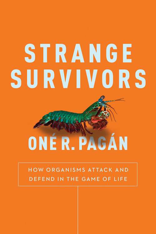 Book cover of Strange Survivors: How Organisms Attack and Defend in the Game of Life