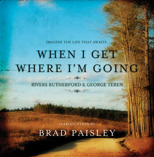 Book cover of When I Get Where I'm Going: On the Far Side of the Sky