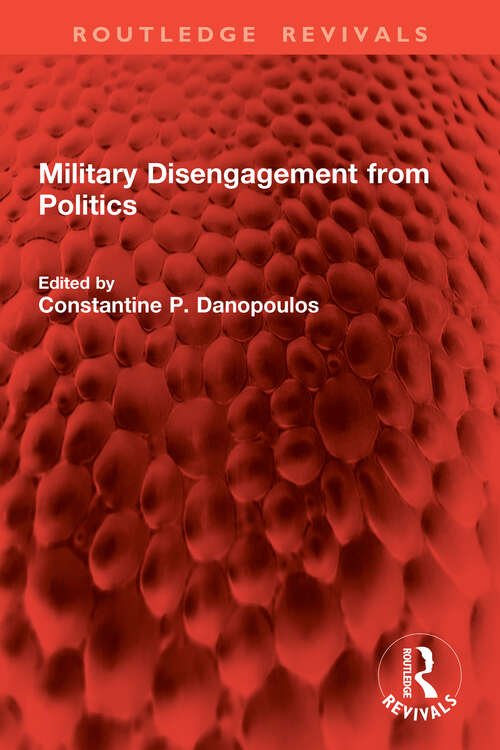 Book cover of Military Disengagement from Politics (Routledge Revivals)