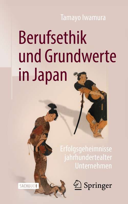 Book cover of Berufsethik und Grundwerte in Japan: Erfolgsgeheimnisse jahrhundertealter Unternehmen (1. Aufl. 2021)