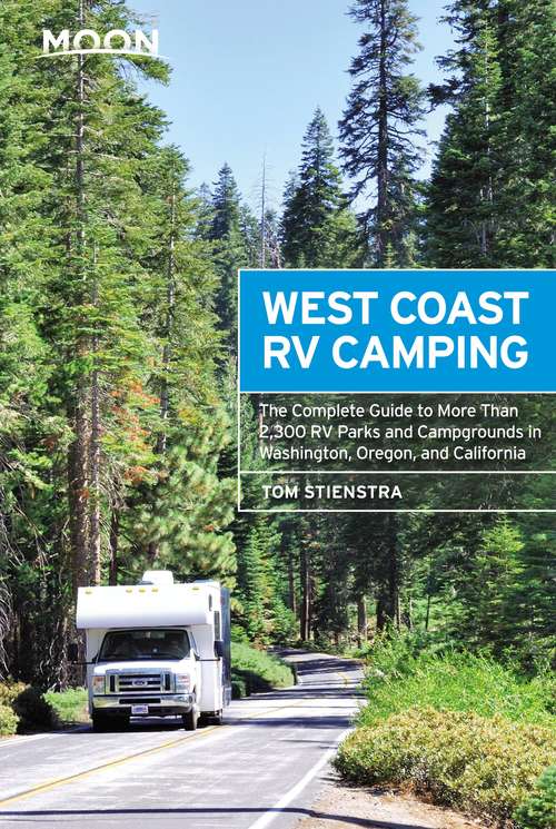 Book cover of Moon West Coast RV Camping: The Complete Guide to More Than 2,300 RV Parks and Campgrounds in Washington, Oregon, and California (5) (Moon Outdoors)