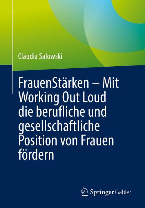 Book cover of FrauenStärken – Mit Working Out Loud die berufliche und gesellschaftliche Position von Frauen fördern (1. Aufl. 2022)