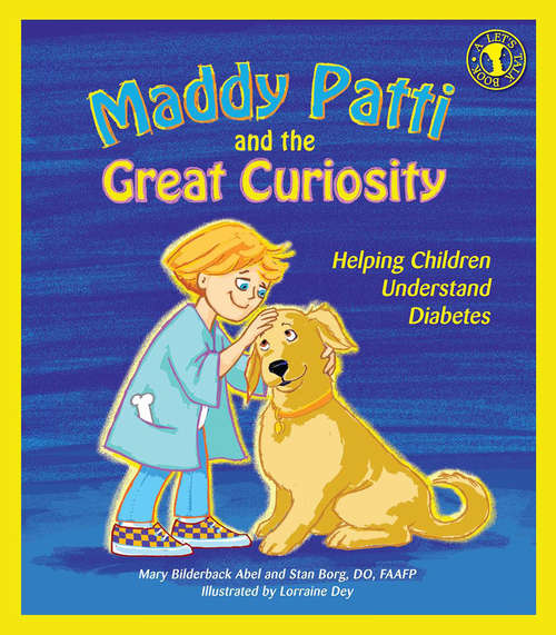 Book cover of Maddy Patti And The Great Curiosity: Helping Children Understand Diabetes