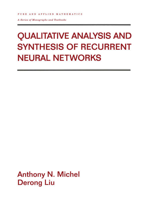 Book cover of Qualitative Analysis and Synthesis of Recurrent Neural Networks (1) (Chapman & Hall/CRC Pure and Applied Mathematics)