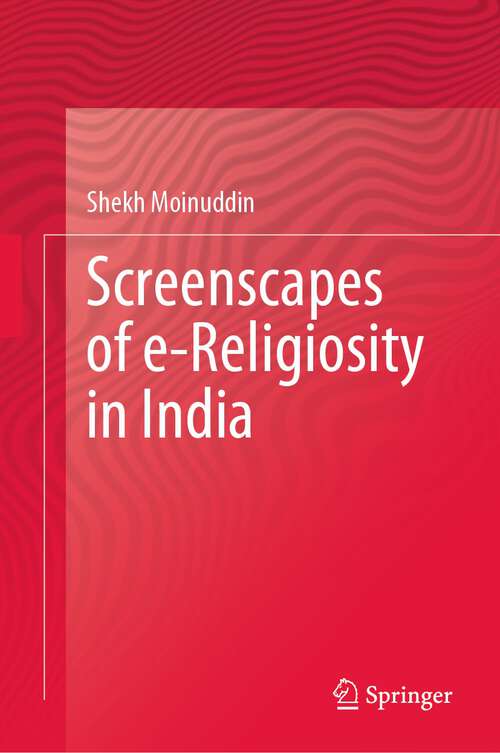 Book cover of Screenscapes of e-Religiosity in India (1st ed. 2023)