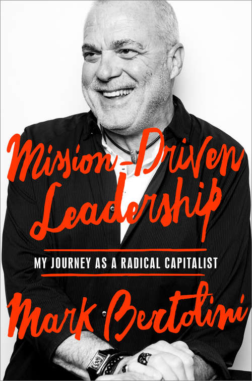 Book cover of Mission-Driven Leadership: My Journey as a Radical Capitalist