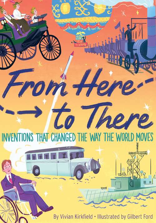Book cover of From Here to There: Inventions That Changed the Way the World Moves