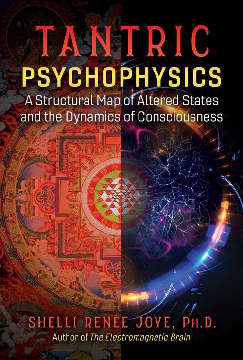 Book cover of Tantric Psychophysics: A Structural Map of Altered States and the Dynamics of Consciousness (2nd Edition, Revised Edition)