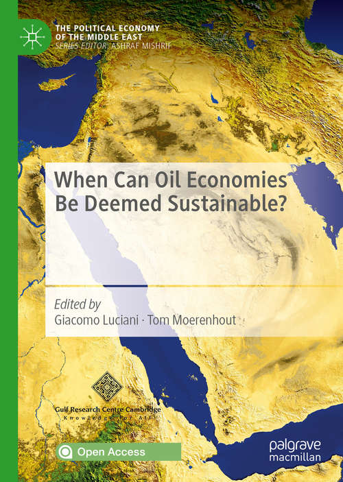 Book cover of When Can Oil Economies Be Deemed Sustainable? (1st ed. 2021) (The Political Economy of the Middle East)