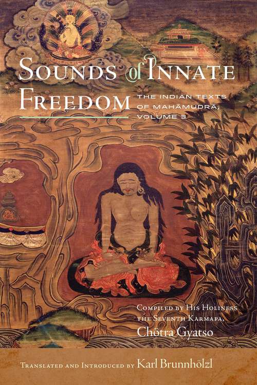 Book cover of Sounds of Innate Freedom: The Indian Texts of Mahamudra, Volume 3