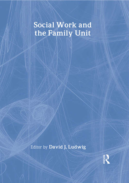 Book cover of Social Work and the Family Unit