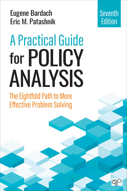 Book cover of A Practical Guide for Policy Analysis: The Eightfold Path to More Effective Problem Solving (Seventh Edition)