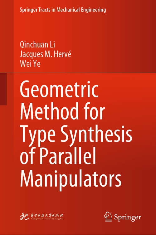 Book cover of Geometric Method for Type Synthesis of Parallel Manipulators (1st ed. 2020) (Springer Tracts in Mechanical Engineering)