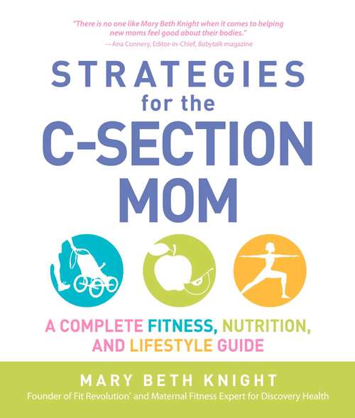 Book cover of Strategies for the C-Section Mom: A Complete Fitness, Nutrition, and Lifestyle Guide
