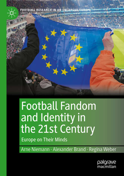 Book cover of Football Fandom and Identity in the 21st Century: Europe on Their Minds (Football Research in an Enlarged Europe)