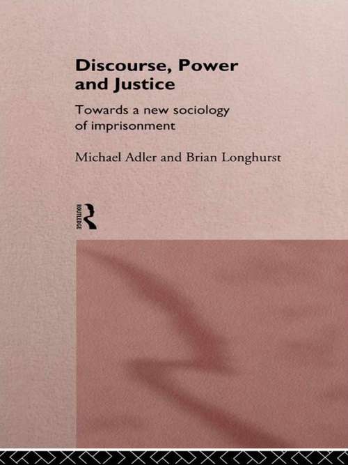 Book cover of Discourse Power and Justice: Towards A New Sociology Of Imprisonment (International Library of Sociology)
