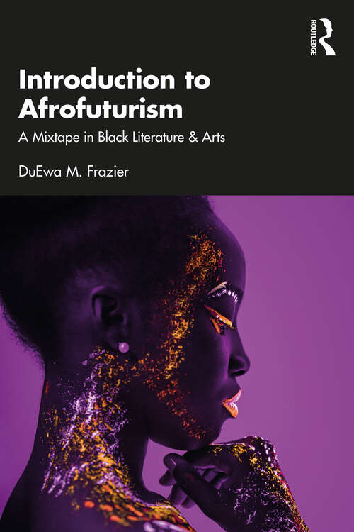 Book cover of Introduction to Afrofuturism: A Mixtape in Black Literature & Arts