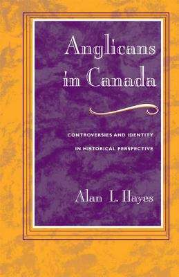 Book cover of Anglicans in Canada: Controversies and Identity in Historical Perspective