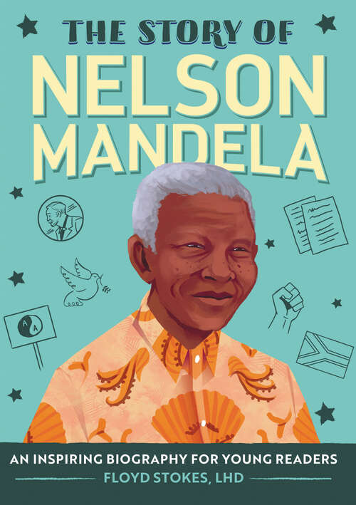 Book cover of The Story of Nelson Mandela: An Inspiring Biography for Young Readers (The Story of Biographies)