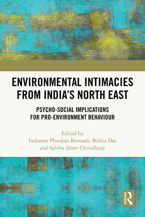 Book cover of Environmental Intimacies from India’s North East: Psycho-Social Implications for Pro-Environment Behaviour