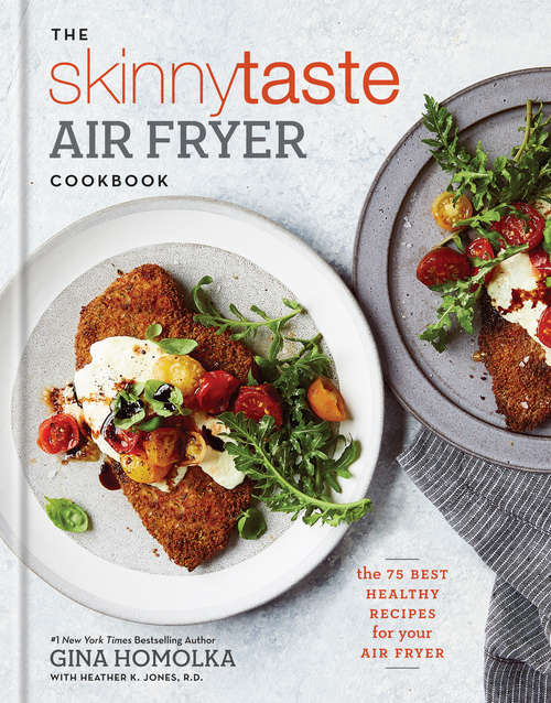 Book cover of The Skinnytaste Air Fryer Cookbook: The 75 Best Healthy Recipes for Your Air Fryer