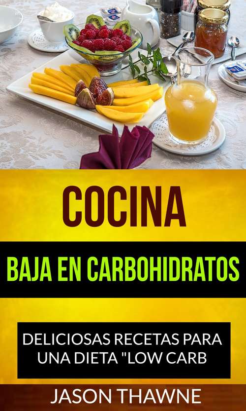 Book cover of Cocina Baja en Carbohidratos: Deliciosas recetas para una dieta "Low Carb": Deliciosas recetas para una dieta "Low Carb"