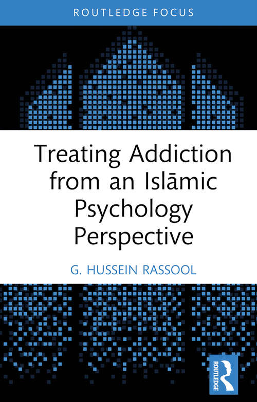 Book cover of Treating Addiction from an Islāmic Psychology Perspective (Islamic Psychology and Psychotherapy)