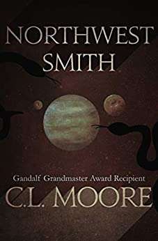 Book cover of Northwest Smith: The Legendary Hero Of The Spaceway