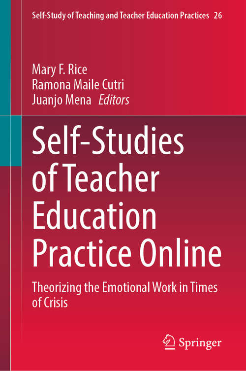 Book cover of Self-Studies of Teacher Education Practice Online: Theorizing the Emotional Work in Times of Crisis (2024) (Self-Study of Teaching and Teacher Education Practices #26)