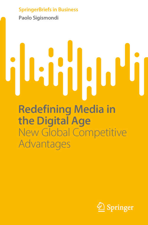 Book cover of Redefining Media in the Digital Age: New Global Competitive Advantages (2024) (SpringerBriefs in Business)