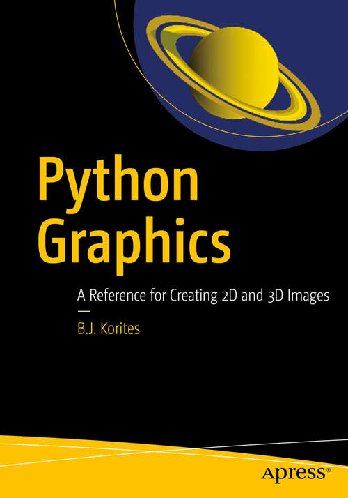 Book cover of Python Graphics: A Reference for Creating 2D and 3D Images