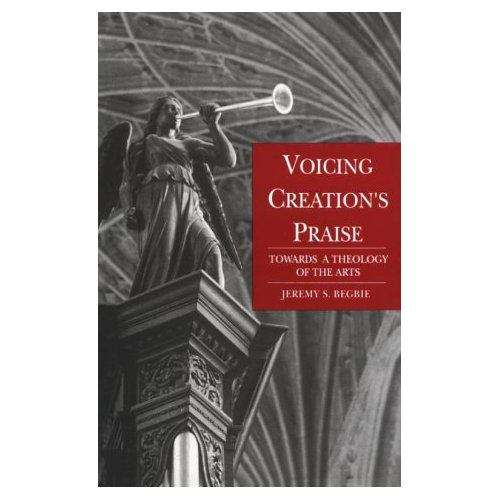 Book cover of Voicing Creation's Praise: Towards a Theology of the Arts