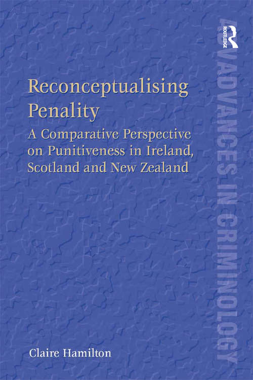 Book cover of Reconceptualising Penality: A Comparative Perspective on Punitiveness in Ireland, Scotland and New Zealand (New Advances in Crime and Social Harm)