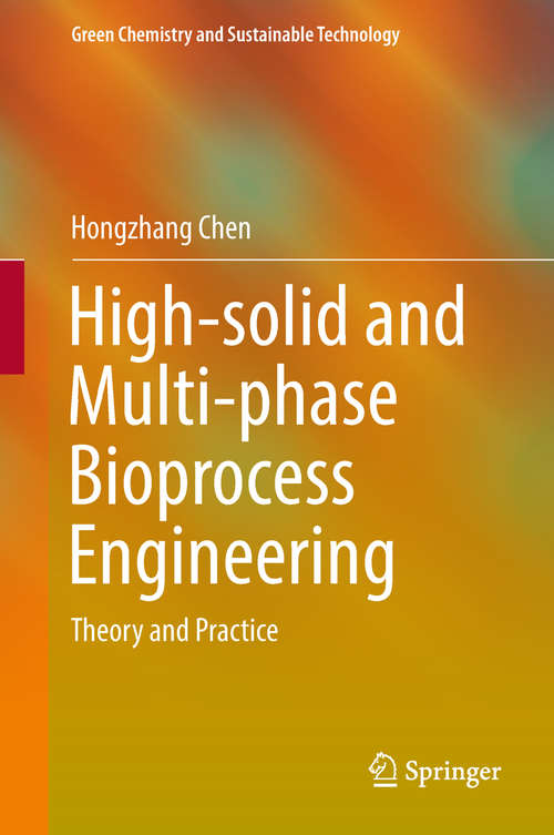 Book cover of High-solid and Multi-phase Bioprocess Engineering: Theory And Practice (1st ed. 2018) (Green Chemistry and Sustainable Technology)