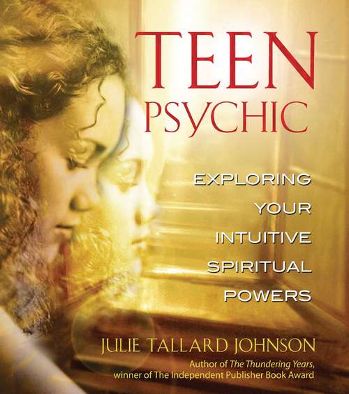 Book cover of Teen Psychic: Exploring Your Intuitive Spiritual Powers