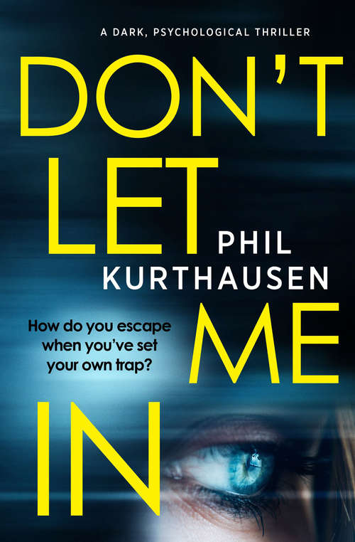 Book cover of Don't Let Me In: A Dark Psychological Thriller