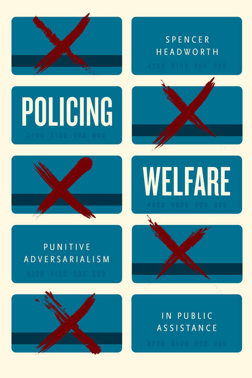 Book cover of Policing Welfare: Punitive Adversarialism in Public Assistance