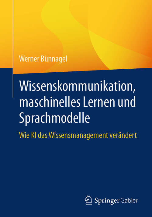 Book cover of Wissenskommunikation, maschinelles Lernen und Sprachmodelle: Wie KI das Wissensmanagement verändert