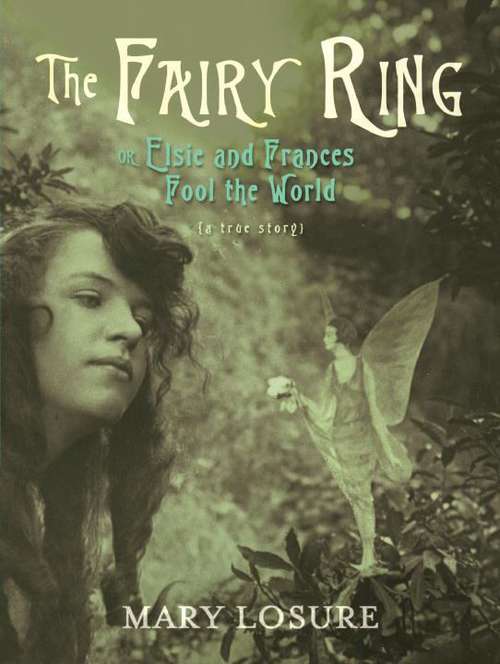 Book cover of The Fairy Ring: Or Elsie and Frances Fool the World